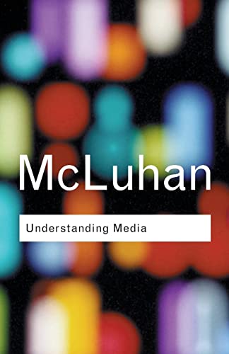 Understanding Media: (Routledge Classics): The exgtensions of man von Routledge